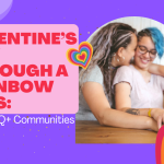 Valentines Day Through a Rainbow Lens