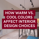 How Warm vs. Cool Colors Affect Interior Design Choices